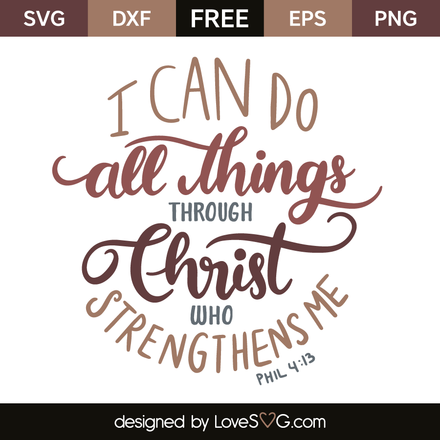 I Can Do All Things Through Christ Who Strengthens Me - Lovesvg throughout I Can Do All Things Through Christ Free Printable